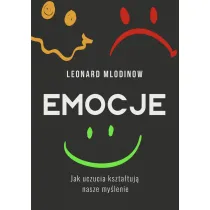 Emocje. Jak uczucia kszta�tuj� nasze my�lenie