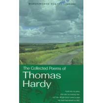 The Collected Poems of Thomas Hardy. Wordsworth Poetry Library wer. angielska