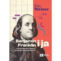 Benjamin Franklin i ja. W poszukiwaniu recepty na d�ugie i u�yteczne �ycie