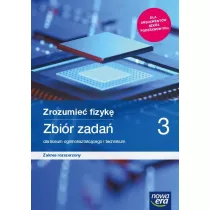 Zrozumie fizyk 3. Zbir zada dla liceum oglnoksztaccego i technikum. Zakres rozszerzony. Szkoy ponadpodstawowe
