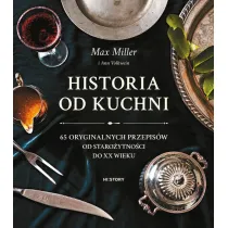 Historia od kuchni. 65 oryginalnych przepis�w od staro�ytno�ci do XX wieku