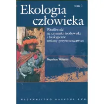 Ekologia cz�owieka. Wra�liwo�� na czynniki �rodowiska i bilogiczne zmiany przystosowawcze. Tom 1