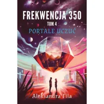 Frekwencja 350. Tom 4. Portale uczu�