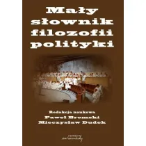 Ma�y s�ownik filozofii polityki