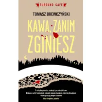Kawa zanim zginiesz