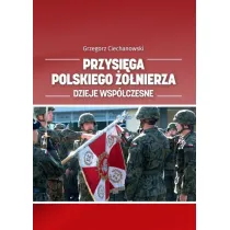 Przysi�ga polskiego �o�nierza. Dzieje wsp�czesne