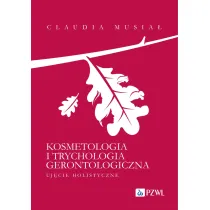 Kosmetologia i trychologia gerontologiczna. Uj�cie holistyczne