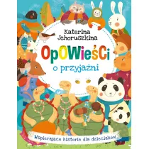 Opowieci o przyjani. Wspierajce historie dla...