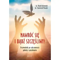 Nawr�� si� i b�d� szcz�liwy! Przewodnik po sakramencie pokuty i pojednania