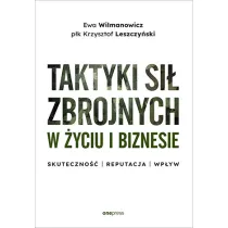 Taktyki si� zbrojnych w �yciu i biznesie. Skuteczno�� - reputacja - wp�yw