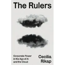 The Rulers. Corporate Power in the Age of AI and the Cloud