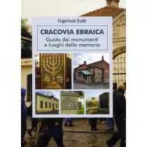 Cracovia Ebraica. Guida dei monumenti e loughi della memoria