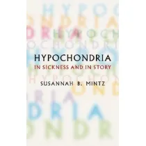 Hypochondria. In Sickness and in Story