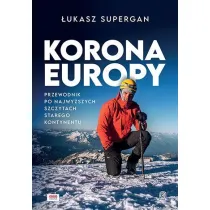 Korona Europy. Przewodnik po najwy�szych szczytach Starego Kontynentu