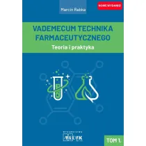 Teoria i praktyka. Vademecum Technika Farmaceutycznego. Tom 1