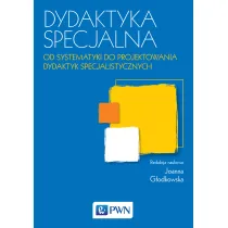 Dydaktyka specjalna. Od systematyki do projektowania dydaktyk specjalistycznych