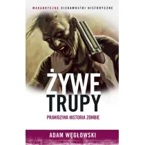 �ywe trupy. Prawdziwa historia zombie