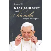 Nasz Benedykt czyli kwiatki Josepha Ratzingera