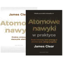 Pakiet: Atomowe nawyki. Drobne zmiany, niezwyk�e efekty, Atomowe nawyki w praktyce. Proste �wiczenia, kt�re pomog� ci stworzy� �ycie, jakiego pragniesz