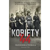 Kobiety '44. Prawdziwe historie kobiet w powsta�czej Warszawie