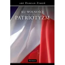 Ku wolno�ci. Patriotyzm