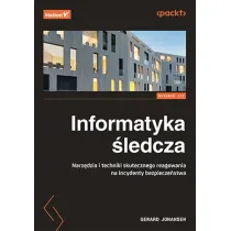 Informatyka �ledcza. Narz�dzia i techniki skutecznego reagowania na incydenty bezpiecze�stwa