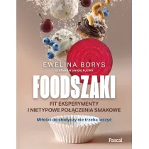Foodszaki. Fit eksperymenty i nietypowe po��czenia smakowe
