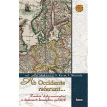 Ab Occidente referunt... "Zach�d" doby nowo�ytnej w badaniach historyk�w polskich