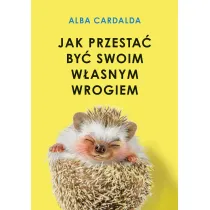 Jak przesta� by� swoim w�asnym wrogiem