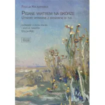 Pisane wiatrem na sk�rze Utwory wybrane z biografi� w tle