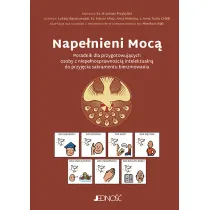 Nape�nieni Moc�. Poradnik dla przygotowuj�cych osoby z niepe�nosprawno�ci� intelektualn� do przyj�cia sakramentu bierzmowania