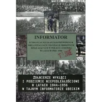 Informator o nielegalnych antypa�stwowych organizacjach i bandach zbrojnych dzia�aj�cych w Polsce Ludowej w Latak 1944-1956
