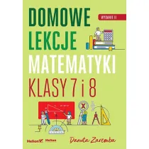 Domowe lekcje matematyki. Klasy 7 i 8