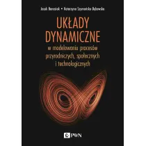 Uk�ady dynamiczne w modelowaniu proces�w przyrodniczych, spo�ecznych i technologicznych