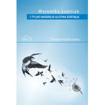 I tylko nadzieja ulotna zosta� (tomik poezji)
