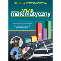 Atlas matematyczny. Szkoa podstawowa
