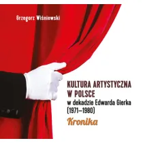 Kultura artystyczna w Polsce w dekadzie Edwarda Gierka (1971-1980)