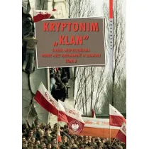 Kryptonim &bdquo;Klan&rdquo;. S�u�ba Bezpiecze�stwa wobec NSZZ &bdquo;Solidarno��&rdquo; w Gda�sku. Tom 3. pa�dziernik 1981 &ndash; listopad 1983 r.