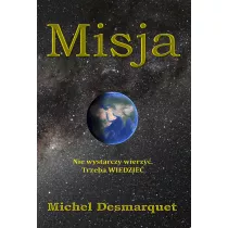 Misja. Nie wystarczy wierzy. Trzeba WIEDZIE