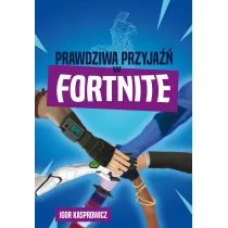 Prawdziwa przyja�� w Fortnite