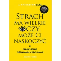 Strach ma wielkie oczy, moe Ci naskoczy. O trudnej sztuce poszukiwania w sobie odwagi