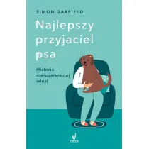 Najlepszy przyjaciel psa. Historia nierozerwalnej wi�zi