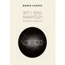 Byt i sens najwy�szy. Rozmy�lania logologiczne