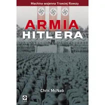 Armia Hitlera. Machina wojenna III Rzeszy
