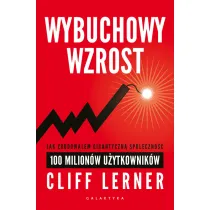 Wybuchowy wzrost. Jak zbudowa�em gigantyczn� spo�eczno�� 100 milion�w u�ytkownik�w