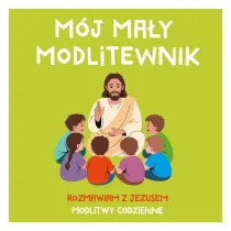 M�j ma�y modlitewnik. Rozmawiam z jezusem. Modlitwy codzienne