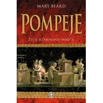 Pompeje. �ycie rzymskiego miasta