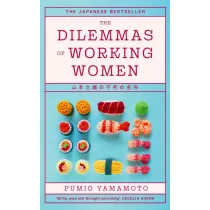 The Dilemmas of Working Women. The Japanese Bestseller wer. angielska