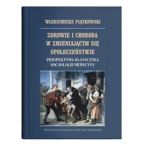 Zdrowie i choroba w zmieniaj�cym si� spo�ecze�stwie. Perspektywa klasycznej socjologii medycyny