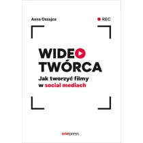 Wideotw�rca. Jak tworzy� filmy w social mediach